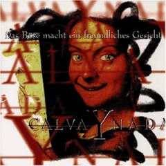 Calva Y Nada : Das Bose Macht ein Freundliches Gesicht